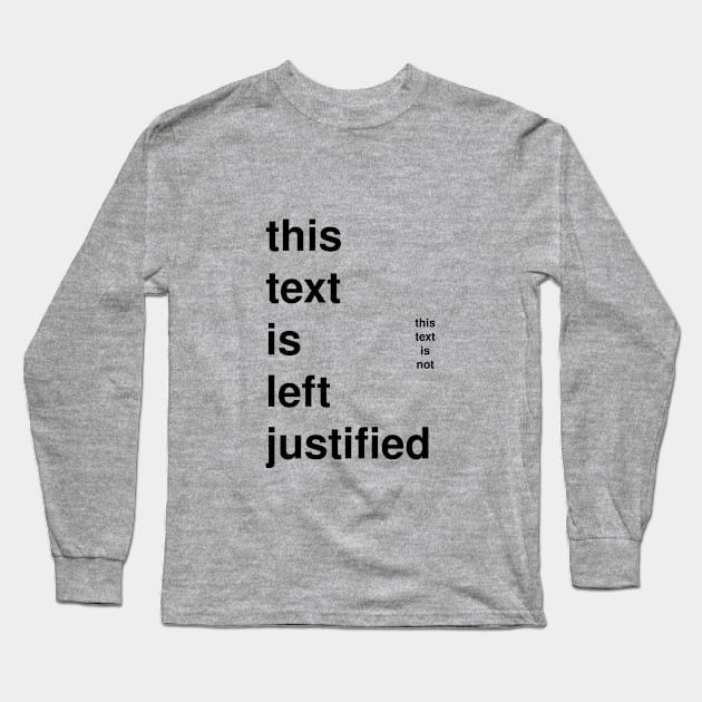 Left Justified Long Sleeve T-Shirt by Al_Nowatzki